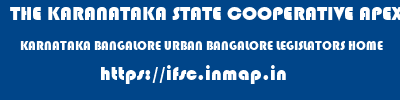 THE KARANATAKA STATE COOPERATIVE APEX BANK LIMITED  KARNATAKA BANGALORE URBAN BANGALORE LEGISLATORS HOME  ifsc code